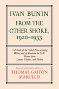Ivan Bunin: From the Other Shore, 1920-1933 | Thomas Gaiton Marullo | 