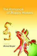 The Romance of Happy Workers | Anne Boyer | 