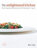 Enlightened Kitchen, The: Fresh Vegetable Dishes From The Temples Of Japan | Mari Fujii | 