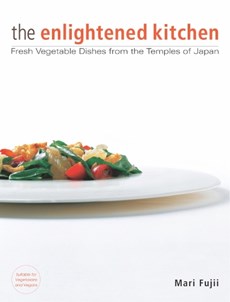 Enlightened Kitchen, The: Fresh Vegetable Dishes From The Temples Of Japan
