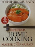 Japanese Home Cooking With Master Chef Murata: Sixty Quick And Healthy Recipes | MURATA,  Yoshihiro | 