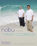 Nobu Miami: The Party Cookbook | Nobuyuki Matsuhisa ; Thomas Buckley | 