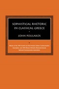 Sophistical Rhetoric in Classical Greece | John Poulakos | 