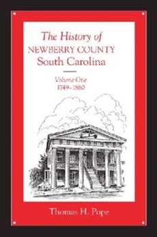 The History of Newberry County, South Carolina v. 1; 1749-1860
