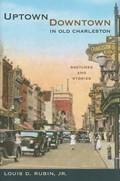 Uptown/Downtown in Old Charleston | Rubin, Louis Decimus, Jr. | 