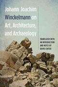 Johann Joachim Winckelmann on Art, Architecture, and Archaeology | Johann Joachim Winckelmann | 