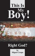 This is My Boy! Right, God? | Miguel Crespo | 
