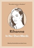 Rihanna: In Her Own Words | Kristina Dehlin | 