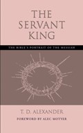 The Servant King | T.D. Alexander ; Alec Motyer | 