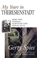 My Years in Theresienstadt | Gerty Spies | 