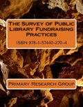 The Survey of Public Library Fundraising Practices | Primary Research Group Staff | 