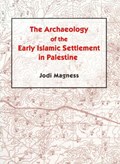 The Archaeology of the Early Islamic Settlement in Palestine | Jodi Magness | 