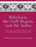 Babylonia, the Gulf Region, and the Indus | Steffen Laursen ; Piotr Steinkeller | 
