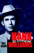 Hank Williams, So Lonesome | Bill Koon | 