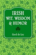 Irish Wit, Wisdom and Humor | Gerd De Ley | 