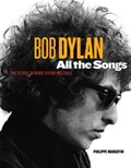 Bob Dylan All the Songs | Margotin, Philippe ; Guesdon, Jean-Michel | 