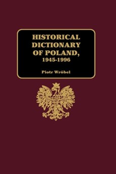 Historical Dictionary of Poland 1945-1996