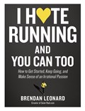 I Hate Running and You Can Too | Brendan Leonard | 