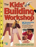 The Kids' Building Workshop | Barbara Robertson ; Craig Robertson | 