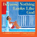 Because Nothing Looks Like God | Lawrence Kushner ; Karen Kushner | 