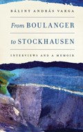 From Boulanger to Stockhausen | Balint Andras Varga | 