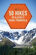 50 Hikes in Alaska's Kenai Peninsula | auteur onbekend | 