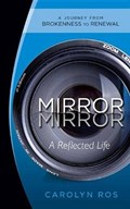 Mirror, Mirror: A Reflected Life | Carolyn Ros | 