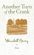 Another Turn Of The Crank | Wendell Berry | 