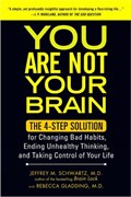 You Are Not Your Brain | , Jeffrey M. Schwartz ; , Rebecca Gladding | 