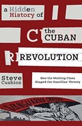 A Hidden History of the Cuban Revolution | Stephen (Cardiff University Uk) Cushion | 
