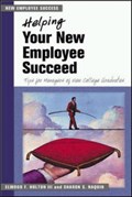 Helping Your New Employee Succeed - Tips for Managers of New College Graduates. | Holton | 