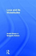 Love and its Vicissitudes | Andre Green ; Gregorio Kohon | 