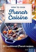 How To Cook French Cuisine | Julie Soucail | 
