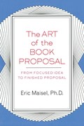 The Art of the Book Proposal | Eric (Eric Maisel) Maisel | 