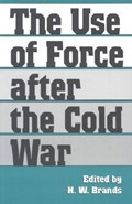 The Use of Force after the Cold War | H. W. Brands | 