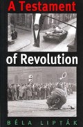A Testament of Revolution | Bela Liptak | 