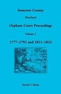 Somerset County, Maryland Orphans Court Proceedings, Volume 1 | DavidV Heise | 