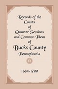 Records of the Courts of Quarter Sessions and Common Pleas of Bucks County, Pennsylvania, 1684-1700 | * | 