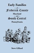 Early Families of Frederick County, Maryland, and South Central Pennsylvania | Steve Gilland | 