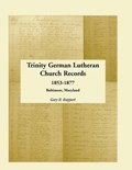 Trinity German Lutheran Church Records, 1853-1877 | GaryB Ruppert | 
