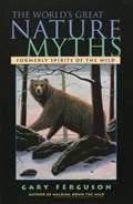 World's Great Nature Myths | Gary Ferguson | 
