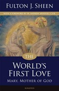 The World's First Love: Mary, Mother of God | Fulton Sheen | 