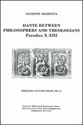 Dante Between Philosophers and Theologians: Paradiso X - XIII | Giuseppe Mazzotta | 