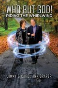 Who But God! Riding the Whirlwind | Draper, Jimmy ; Draper, Carol Ann | 