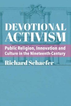 Devotional Activism – Public Religion, Innovation and Culture in the Nineteenth–Century