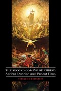 The Second Coming of Christ – Ancient Doctrine and Present Times | Francoise Breynaert ; Nirmal Dass | 