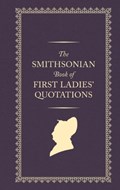 The Smithsonian Book of First Ladies' Quotations | Smithsonian Institution | 