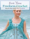 First Time Freeform Crochet: Step-By-Step Basics | Margaret Hubert | 