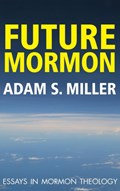 Future Mormon | Adam S Miler | 