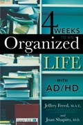 4 Weeks To An Organized Life With AD/HD | JeffreyFreed;JoanShapiro M.A.T. | 